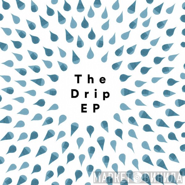  - The Drip EP
