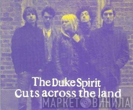 The Duke Spirit - Cuts Across The Land