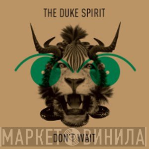 The Duke Spirit - Don't Wait