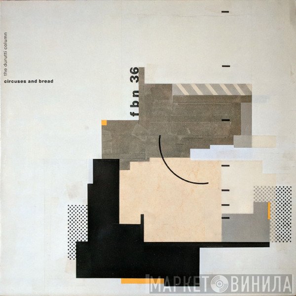 The Durutti Column  - Circuses And Bread