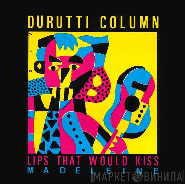 The Durutti Column  - Lips That Would Kiss (Form Prayers To Broken Stone)