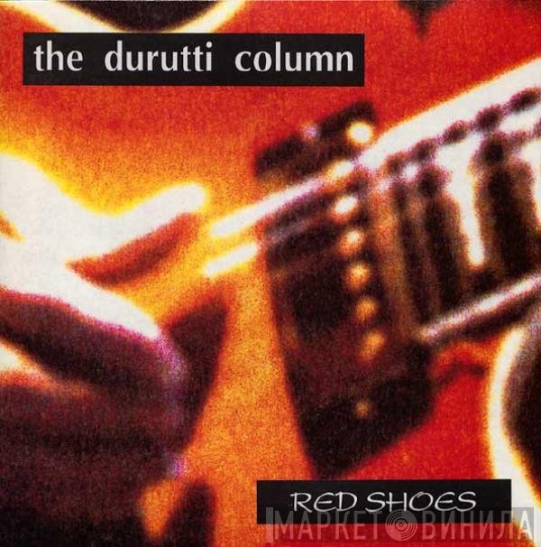 The Durutti Column  - Red Shoes