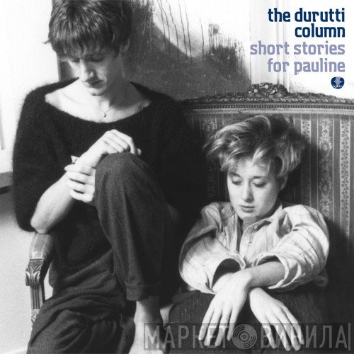 The Durutti Column  - Short Stories For Pauline
