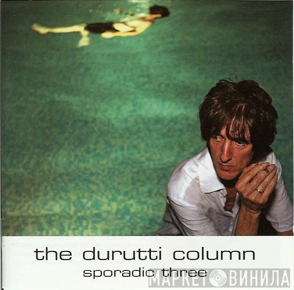 The Durutti Column  - Sporadic Three