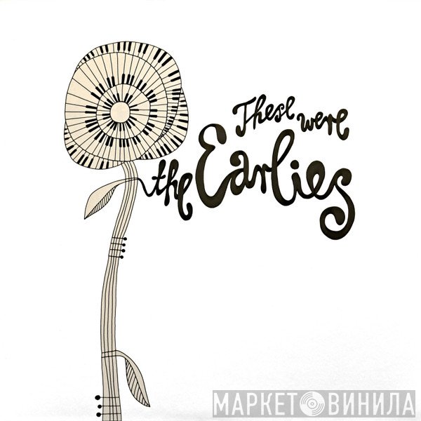The Earlies - These Were The Earlies