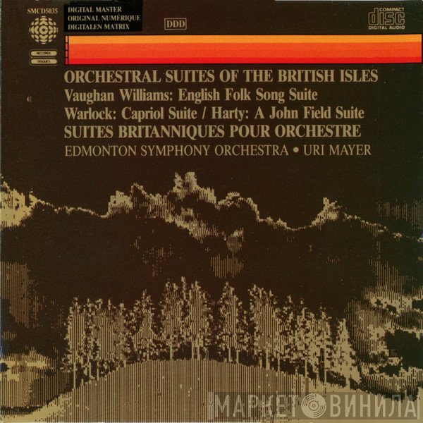 The Edmonton Symphony Orchestra, Ralph Vaughan Williams, Peter Warlock, Sir Hamilton Harty, Uri Mayer - Orchestral Suites Of The British Isles = Suites Britanniques Pour Orchestre