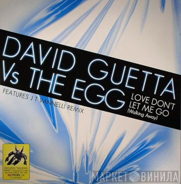The Egg, David Guetta - Love Don't Let Me Go (Walking Away)