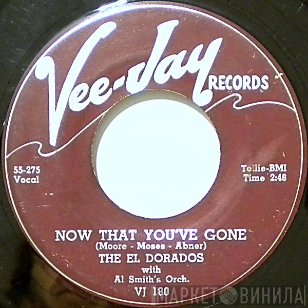 The El Dorados, Al Smith Orchestra - Now That You've Gone / Rock N Roll's For Me