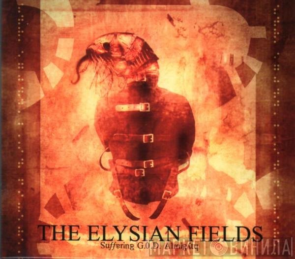 The Elysian Fields - Suffering G.O.D. Almighty