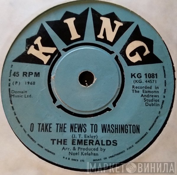 The Emeralds  - O Take The News To Washington