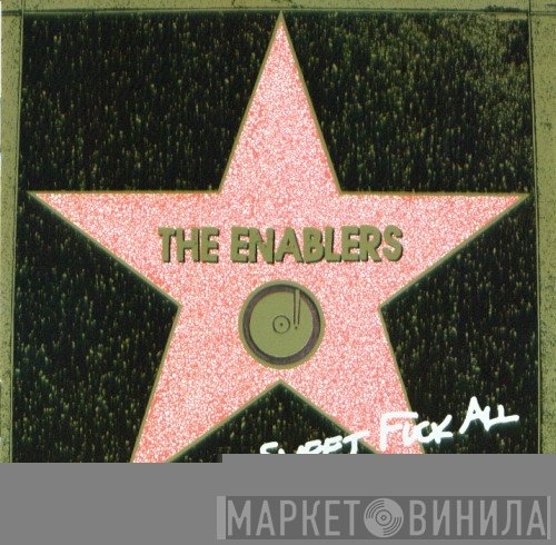 The Enablers  - Sweet Fuck All