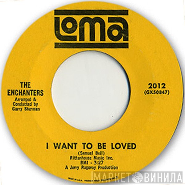 The Enchanters  - I Want To Be Loved / I Paid For The Party