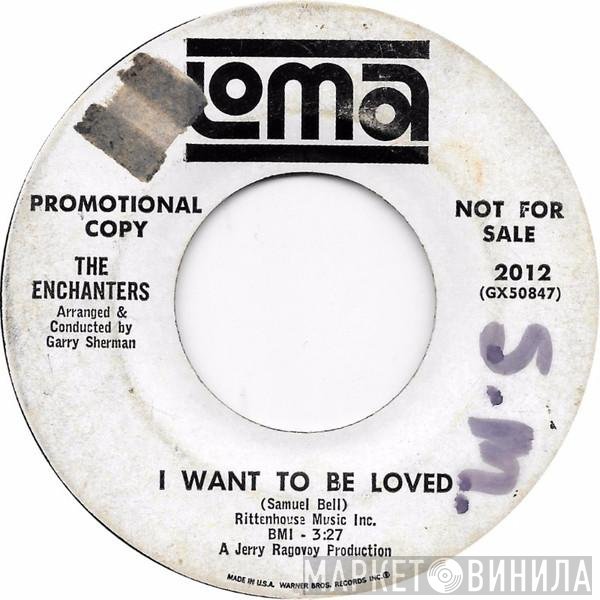 The Enchanters  - I Want To Be Loved