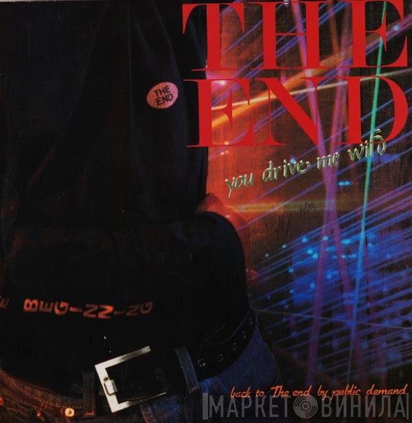 The End - You Drive Me Wild
