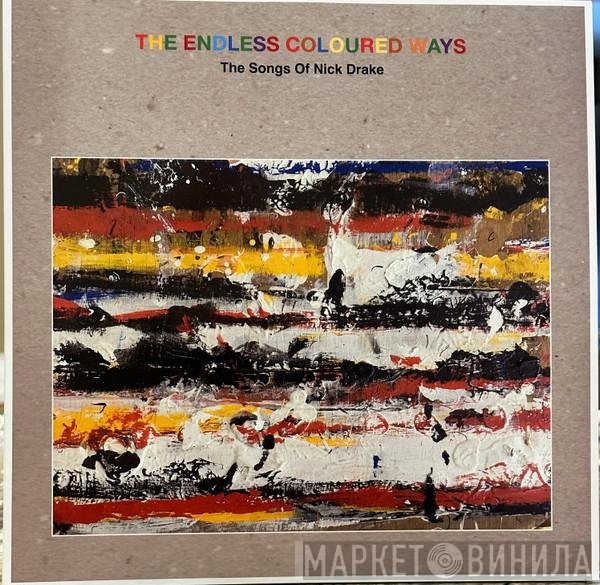  - The Endless Coloured Ways (The Songs Of Nick Drake)