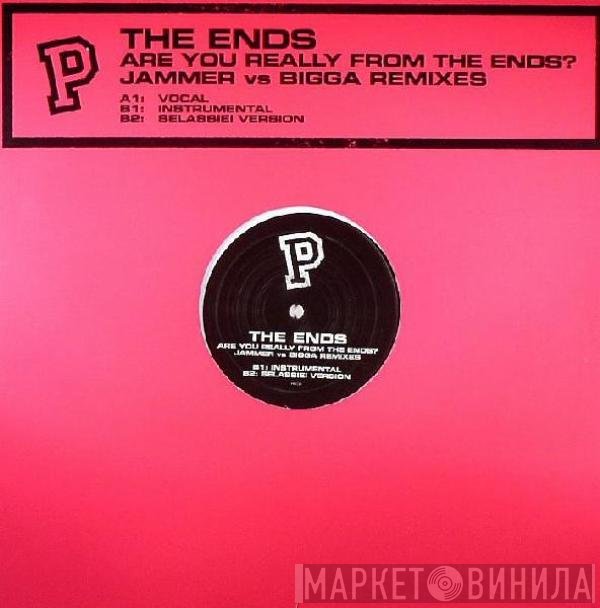 The Ends  - Are You Really From The Ends? (Jammer vs. Bigga Remixes)