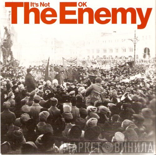 The Enemy  - It's Not OK
