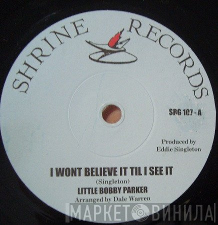 The Enjoyables, Little Bobby Parker - I Won't Believe It Til I See It / Shame