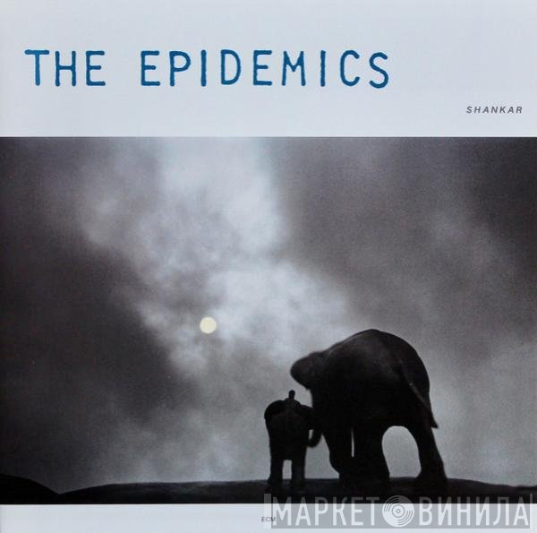 The Epidemics : Shankar / Caroline   - The Epidemics