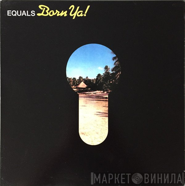 The Equals  - Born Ya!