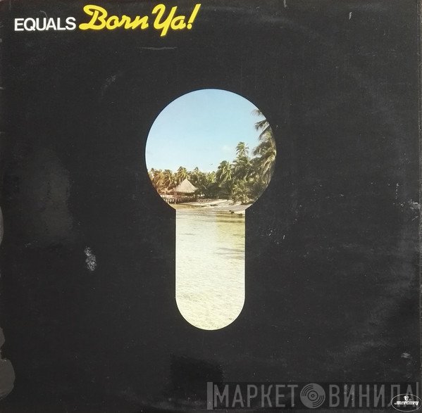The Equals  - Born Ya!