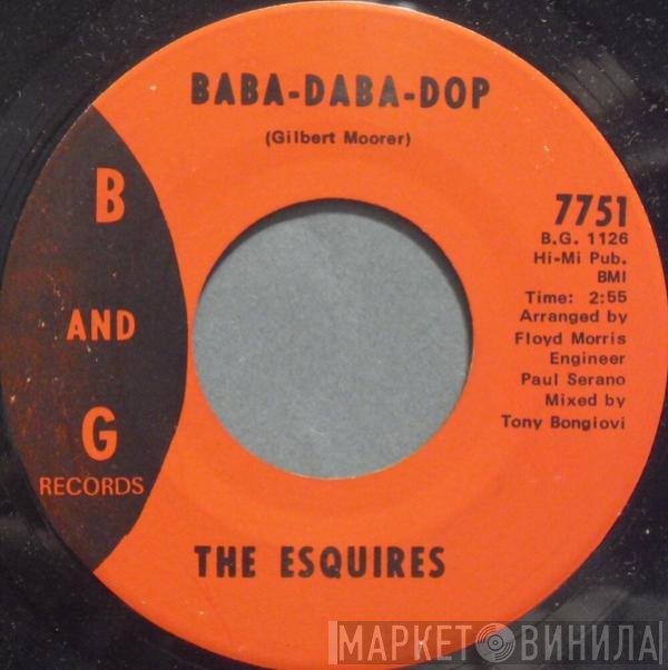 The Esquires - Baba-Daba-Dop / Ain't No Reason