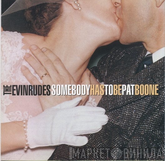 The Evinrudes - Somebody Has To Be Pat Boone