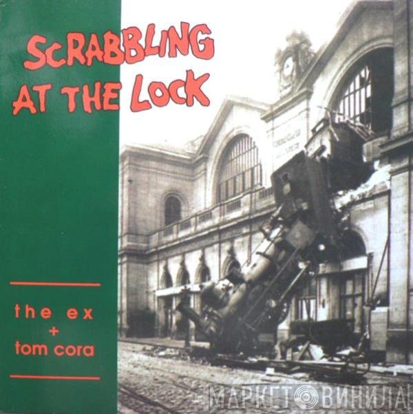 The Ex + Tom Cora  - Scrabbling At The Lock