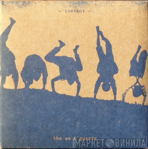The Ex & Guests  - Instant