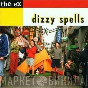The Ex  - Dizzy Spells
