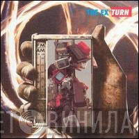 The Ex  - Turn