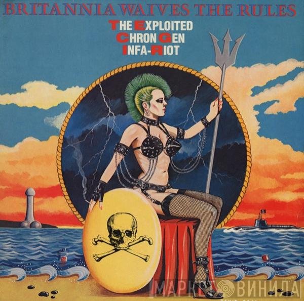 The Exploited / Chron Gen / Infa Riot  - Britannia Waives The Rules