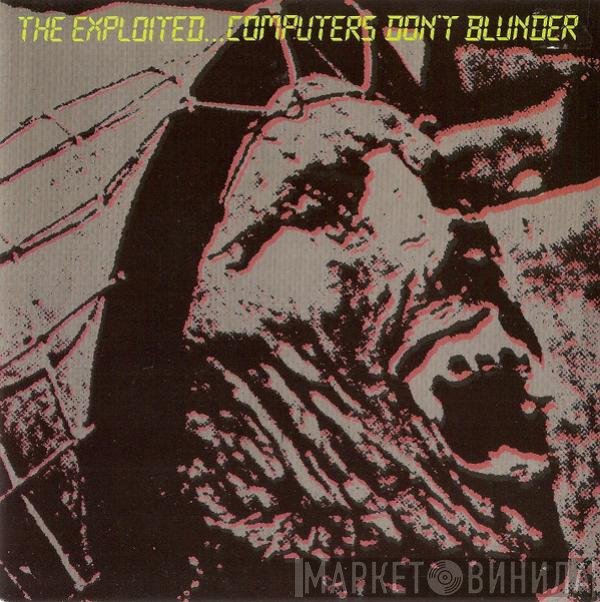 The Exploited  - Computers Don't Blunder