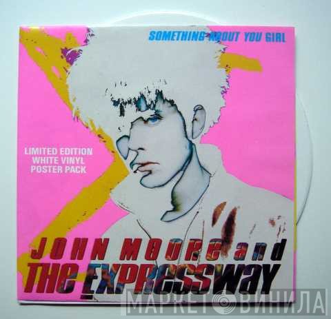 The Expressway, John Moore  - Something About You Girl
