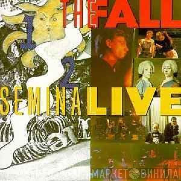 The Fall  - Seminal Live