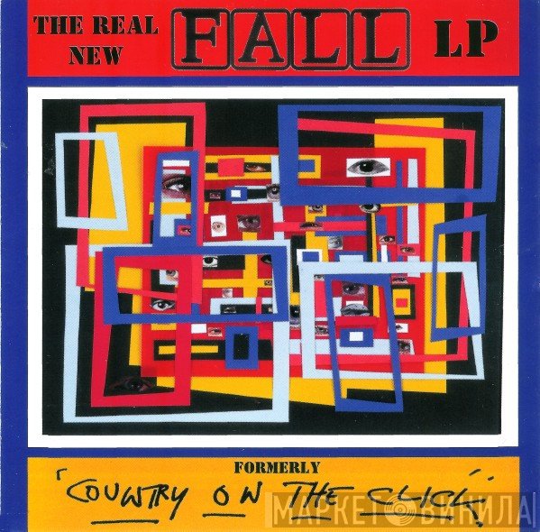 The Fall - The Real New Fall LP (Formerly 'Country On The Click')