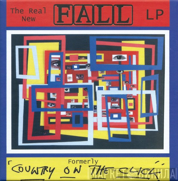 The Fall - The Real New Fall LP (Formerly 'Country On The Click')
