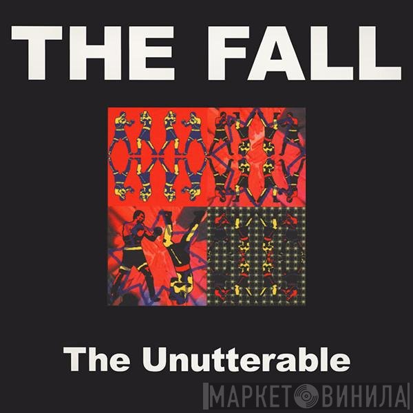 The Fall  - The Unutterable