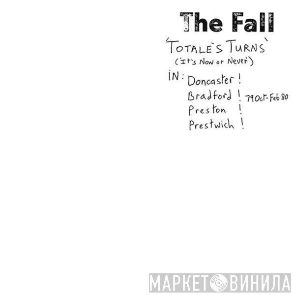 The Fall - Totale's Turns (It's Now Or Never)