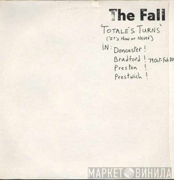 The Fall  - Totale's Turns (It's Now Or Never)