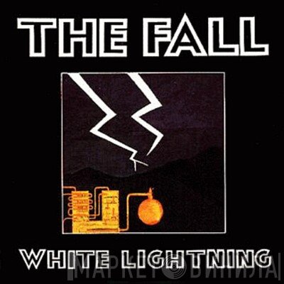 The Fall  - White Lightning