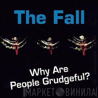 The Fall - Why Are People Grudgeful?