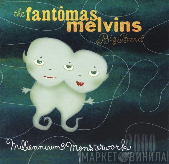 The Fantômas Melvins Big Band - Millennium Monsterwork 2000