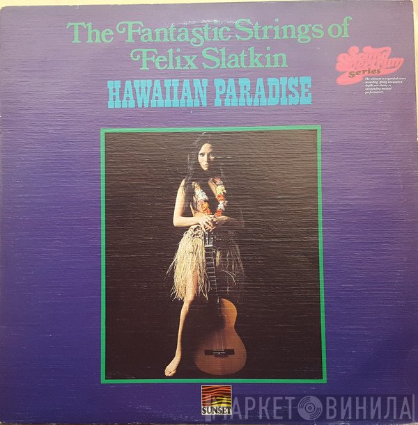 The Fantastic Strings Of Felix Slatkin - Hawaiian Paradise
