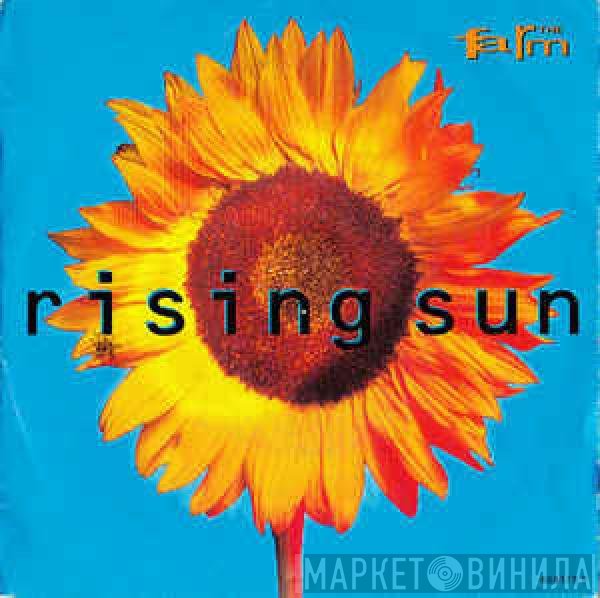 The Farm  - Rising Sun