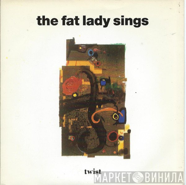 The Fat Lady Sings - Twist
