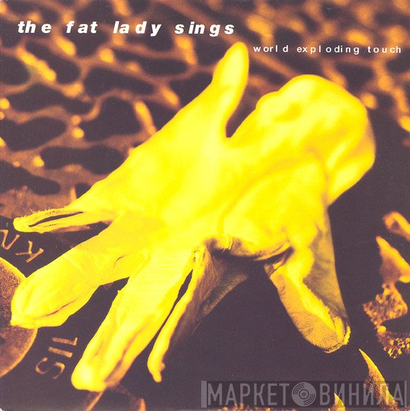 The Fat Lady Sings - World Exploding Touch