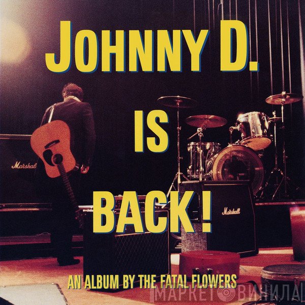 The Fatal Flowers - Johnny D. Is Back!