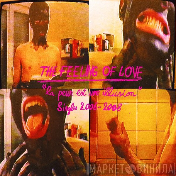 The Feeling Of Love - La Peur Est Une Illusion : Singles 2006-2008
