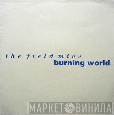 The Field Mice  - Burning World